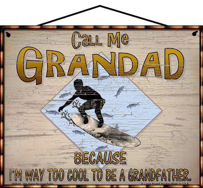 Grandad Surfing Sign - Call Me Grandad Because I'm Way Too Cool To Be A Grandfather