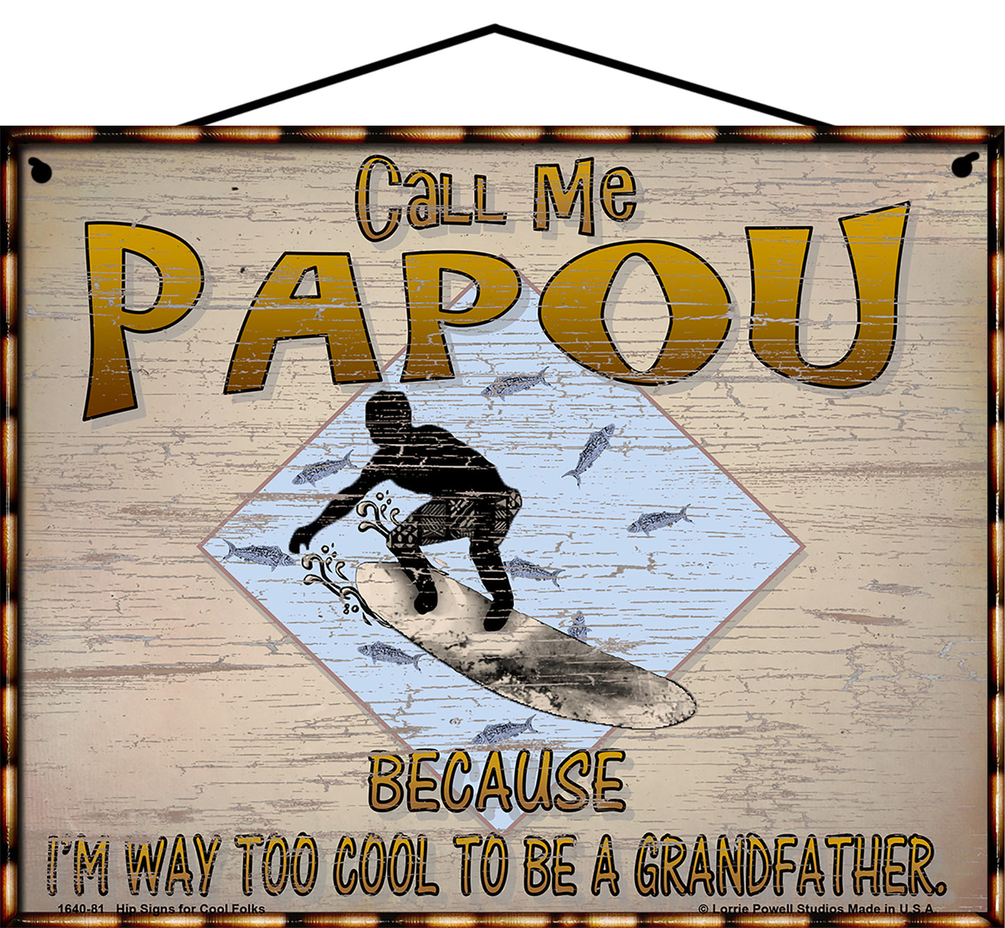 Papou Surfing Sign - Call Me Papou Because I'm Way Too Cool To Be A Grandfather