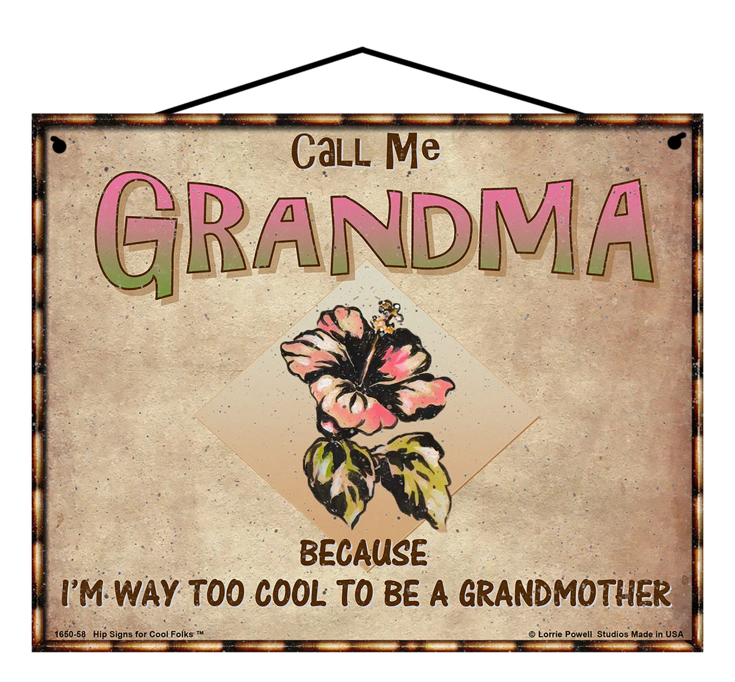 Grandma Hibiscus Sign - Call Me Grandma Because I'm Way Too Cool To Be A Grandmother