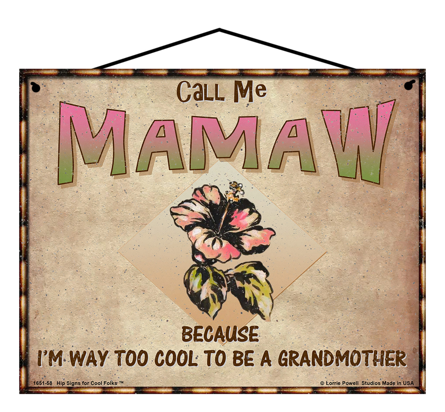 Mamaw Hibiscus Sign - Call Me Mamaw Because I'm Way Too Cool To Be A Grandmother