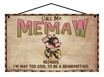 Memaw Hibiscus Sign - Call Me Memaw Because I'm Way Too Cool To Be A Grandmother