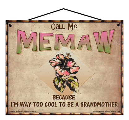 Memaw Hibiscus Sign - Call Me Memaw Because I'm Way Too Cool To Be A Grandmother