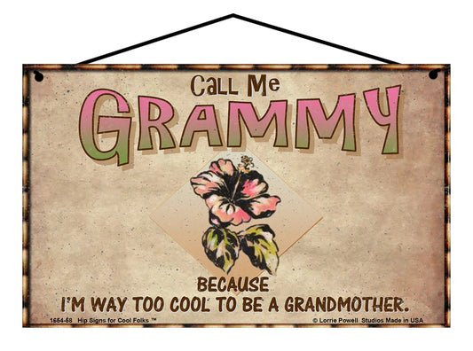 Grammy Hibiscus Sign - Call Me Grammy Because I'm Way Too Cool To Be A Grandmother