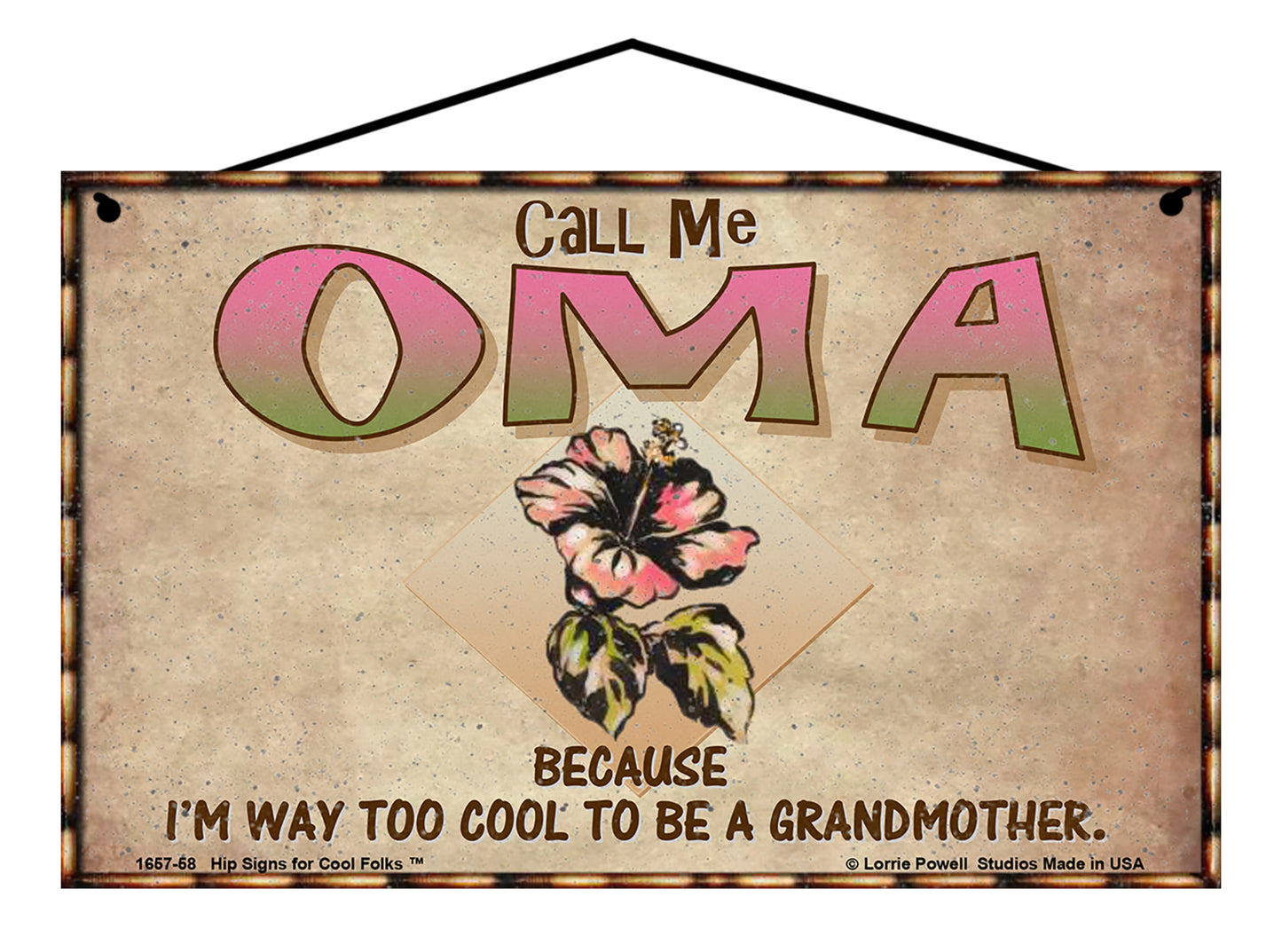 Oma Hibiscus Sign - Call Me Oma Because I'm Way Too Cool To Be A Grandmother