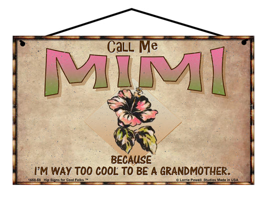 Mimi Hibiscus Sign - Call Me Mimi Because I'm Way Too Cool To Be A Grandmother