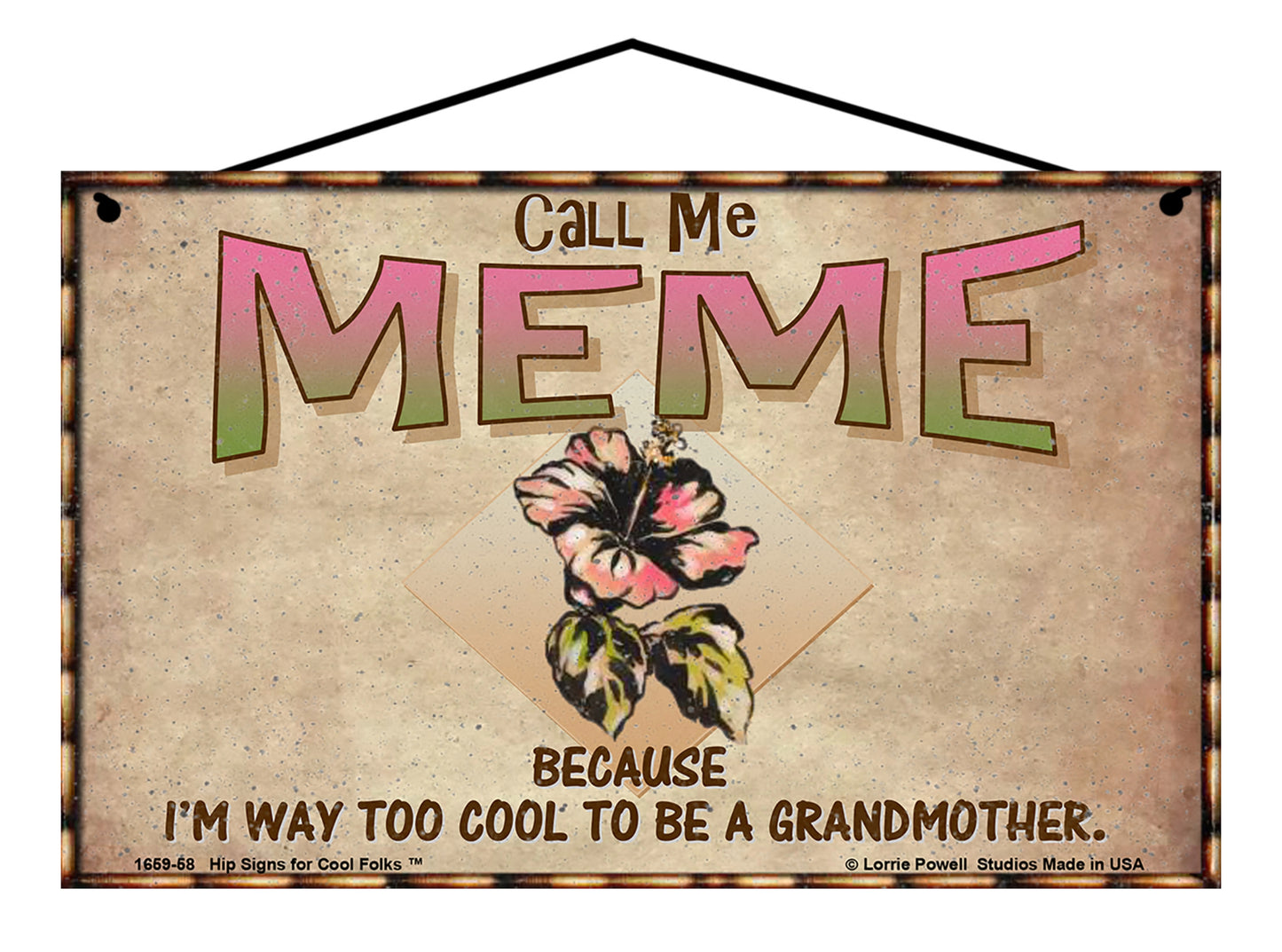 Meme Hibiscus Sign - Call Me Meme Because I'm Way Too Cool To Be A Grandmother