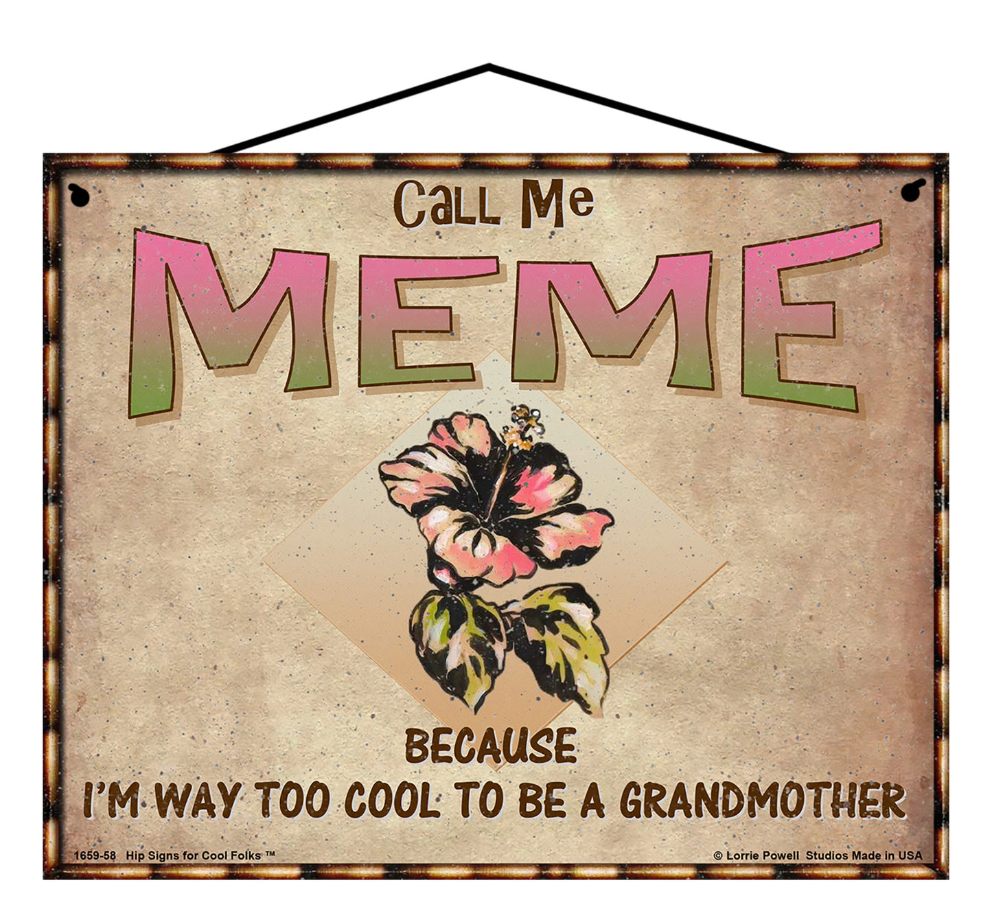 Meme Hibiscus Sign - Call Me Meme Because I'm Way Too Cool To Be A Grandmother