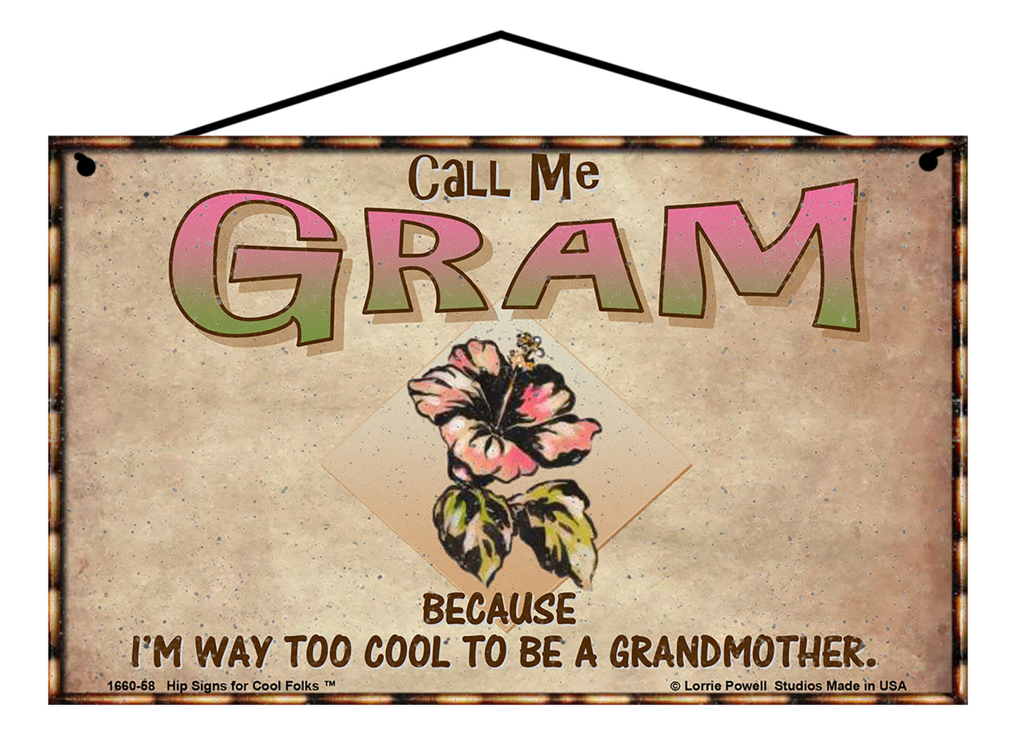 Gram Hibiscus Sign - Call Me Gram Because I'm Way Too Cool To Be A Grandmother