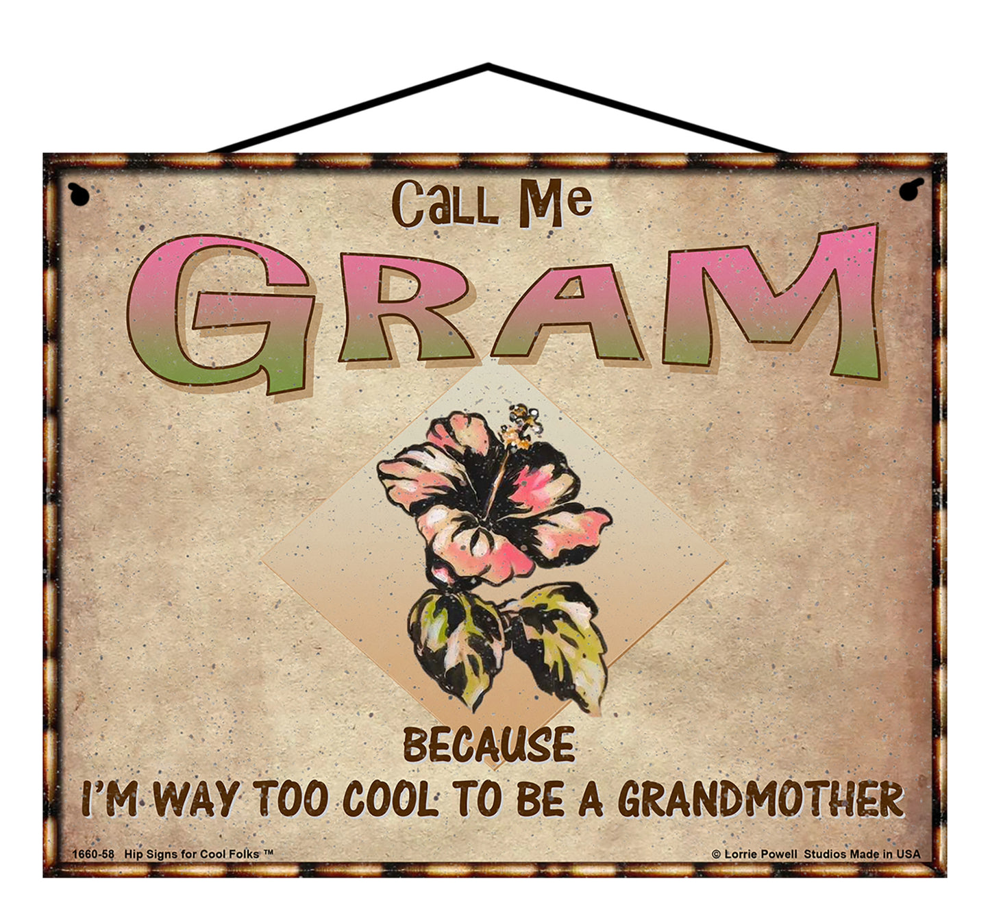 Gram Hibiscus Sign - Call Me Gram Because I'm Way Too Cool To Be A Grandmother