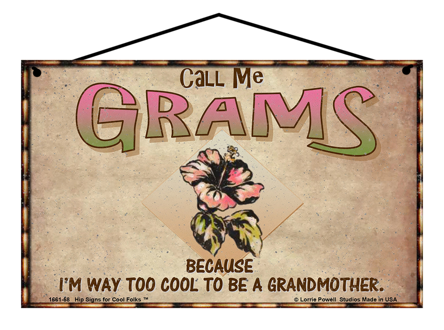 Grams Hibiscus Sign - Call Me Grams Because I'm Way Too Cool To Be A Grandmother