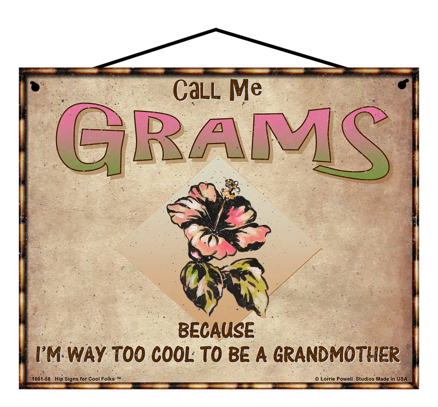 Grams Hibiscus Sign - Call Me Grams Because I'm Way Too Cool To Be A Grandmother