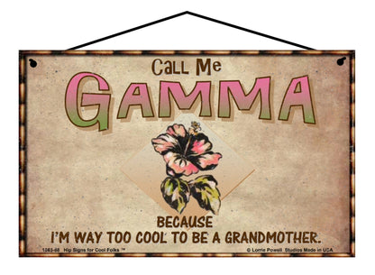 Gamma Hibiscus Sign - Call Me Gamma Because I'm Way Too Cool To Be A Grandmother