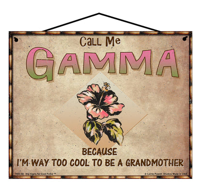 Gamma Hibiscus Sign - Call Me Gamma Because I'm Way Too Cool To Be A Grandmother