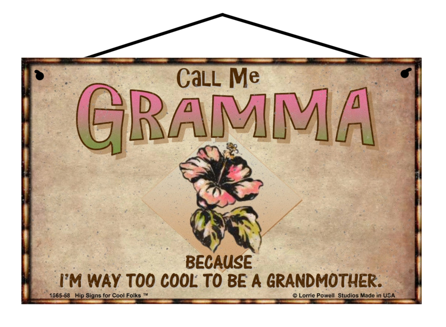 Gramma Hibiscus Sign - Call Me Gramma Because I'm Way Too Cool To Be A Grandmother