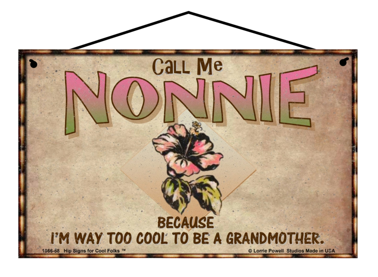 Nonnie Hibiscus Sign - Call Me Nonnie Because I'm Way Too Cool To Be A Grandmother