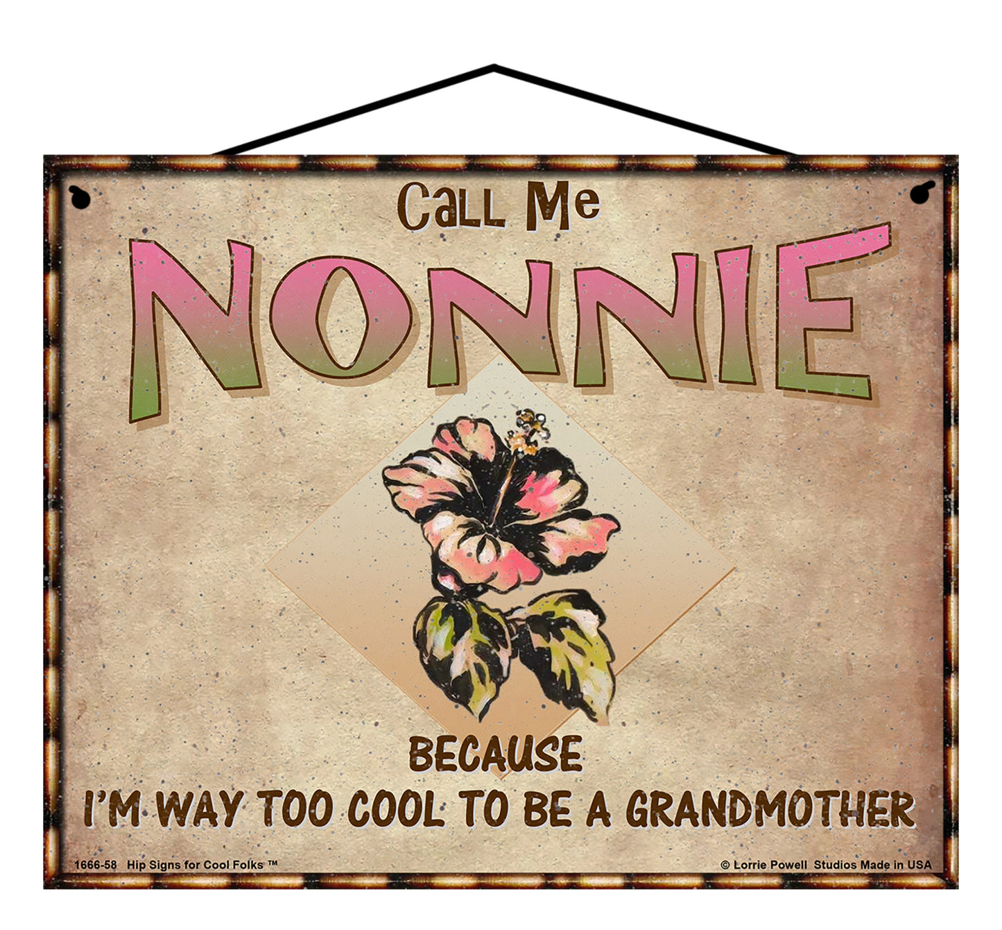 Nonnie Hibiscus Sign - Call Me Nonnie Because I'm Way Too Cool To Be A Grandmother