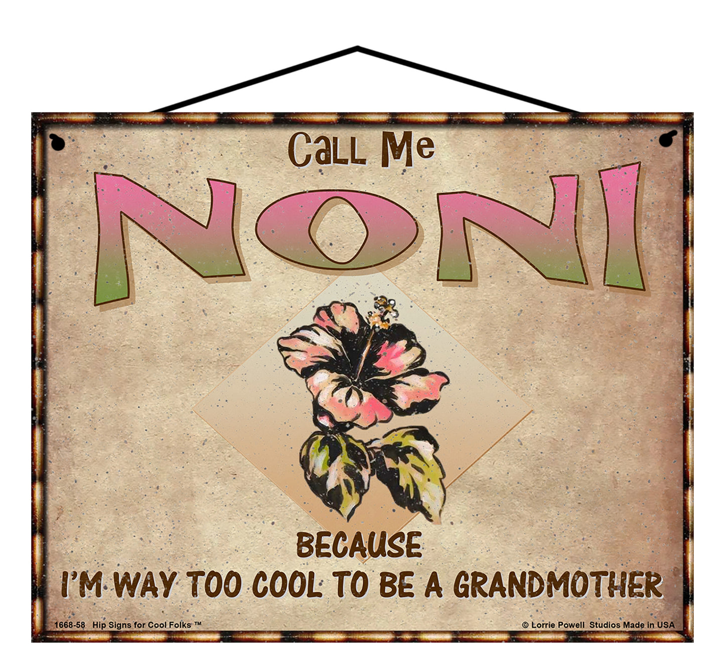 Noni Hibiscus Sign - Call Me Noni Because I'm Way Too Cool To Be A Grandmother