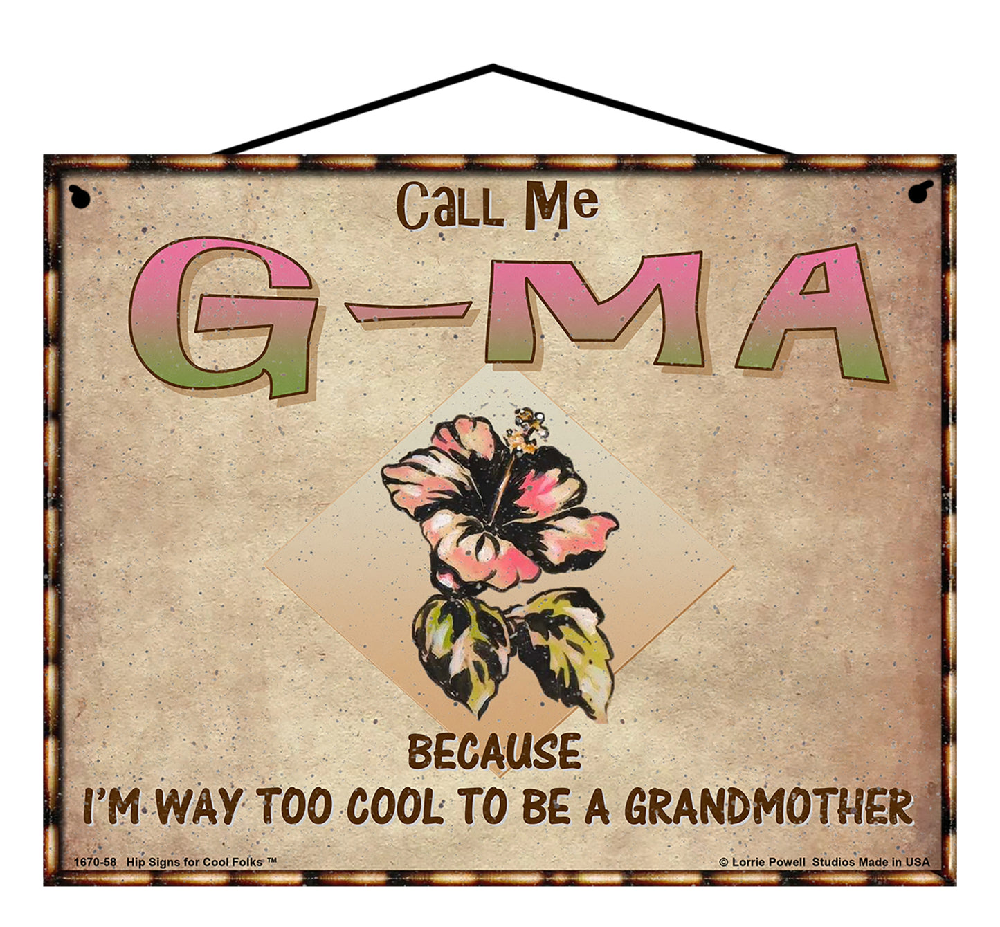 G-Ma Hibiscus Sign - Call Me G-Ma Because I'm Way Too Cool To Be A Grandmother