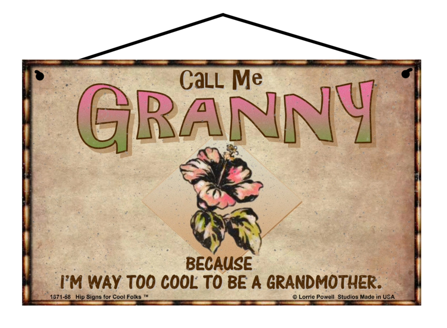 Granny Hibiscus Sign - Call Me Granny Because I'm Way Too Cool To Be A Grandmother