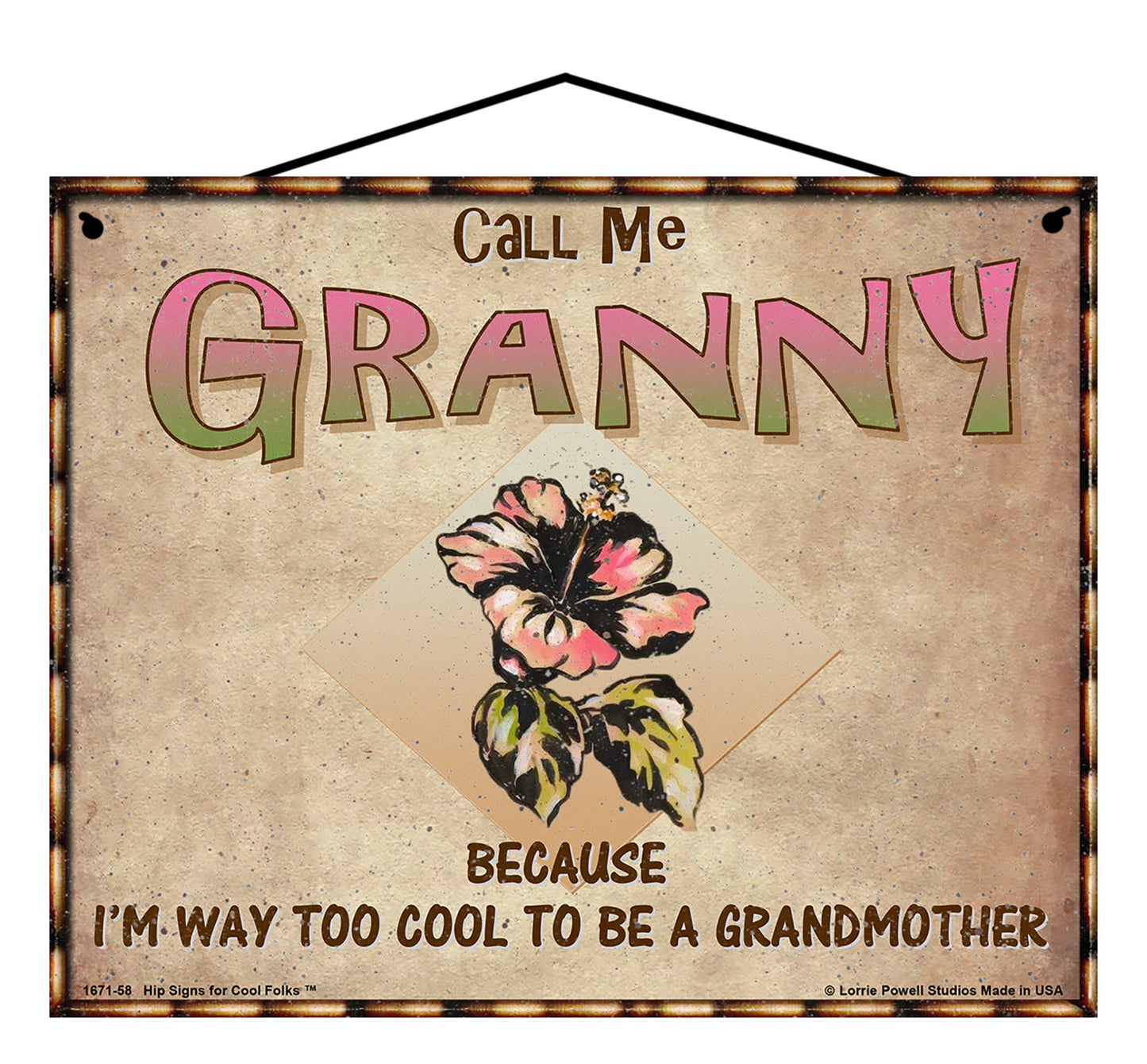 Granny Hibiscus Sign - Call Me Granny Because I'm Way Too Cool To Be A Grandmother