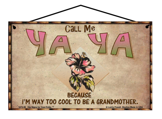 Ya Ya Hibiscus Sign - Call Me Ya Ya Because I'm Way Too Cool To Be A Grandmother