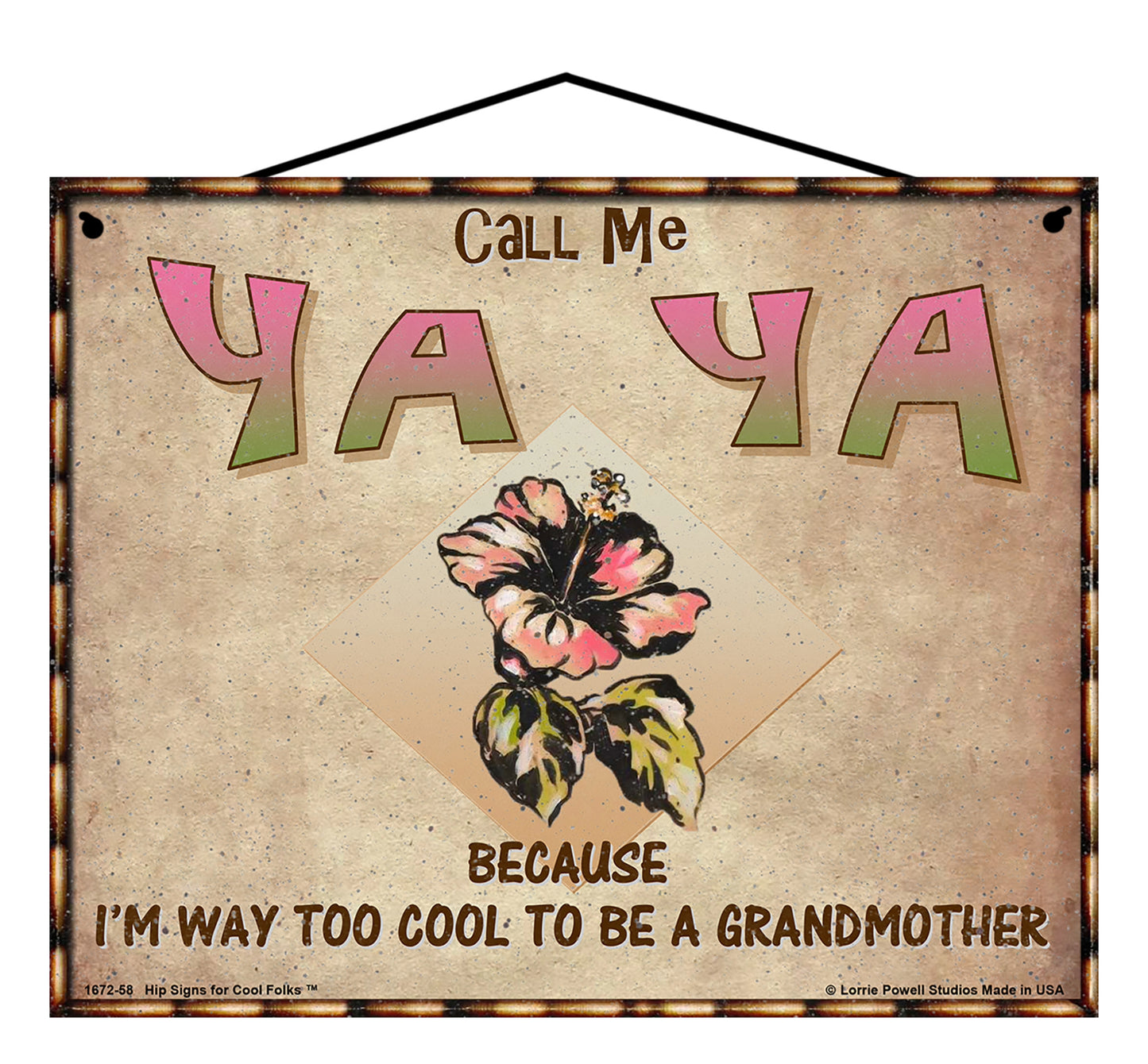 Ya Ya Hibiscus Sign - Call Me Ya Ya Because I'm Way Too Cool To Be A Grandmother