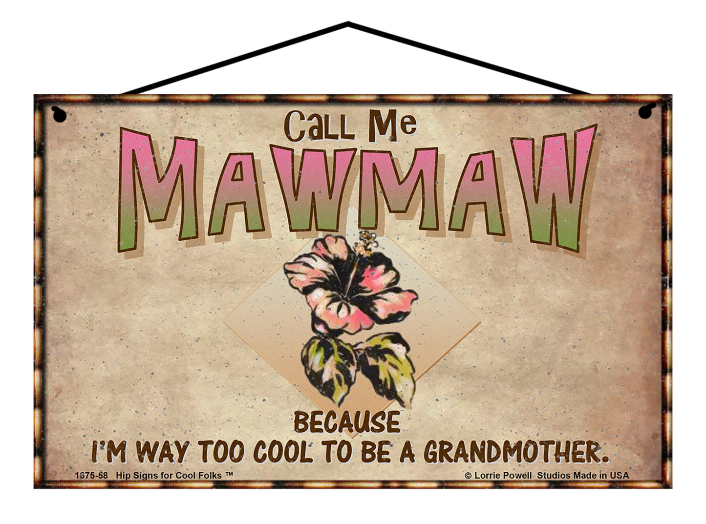 Mawmaw Hibiscus Sign - Call Me Mawmaw Because I'm Way Too Cool To Be A Grandmother