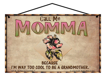 Momma Hibiscus Sign - Call Me Momma Because I'm Way Too Cool To Be A Grandmother