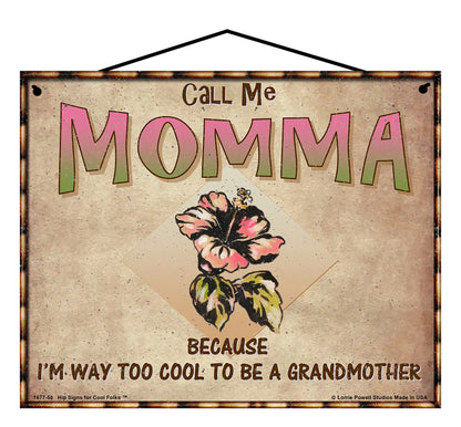 Momma Hibiscus Sign - Call Me Momma Because I'm Way Too Cool To Be A Grandmother