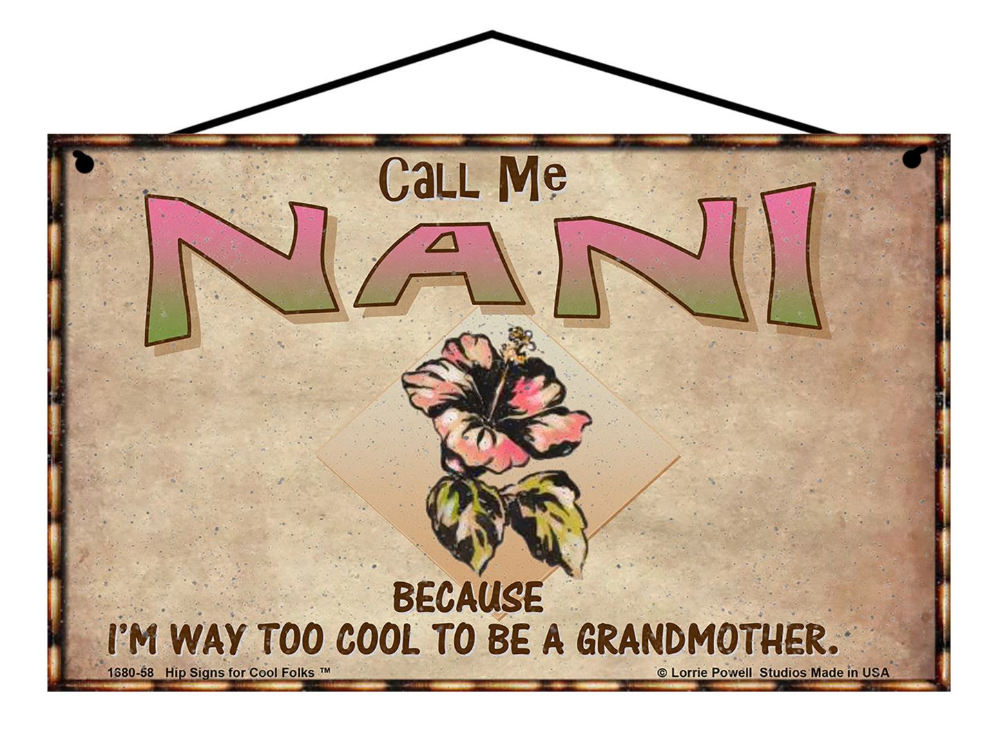 Nani Hibiscus Sign - Call Me Nani Because I'm Way Too Cool To Be A Grandmother