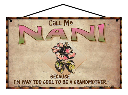 Nani Hibiscus Sign - Call Me Nani Because I'm Way Too Cool To Be A Grandmother