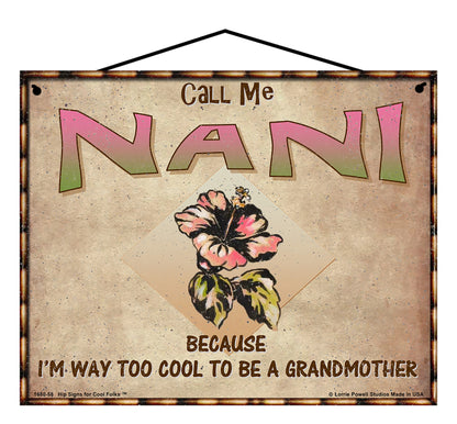 Nani Hibiscus Sign - Call Me Nani Because I'm Way Too Cool To Be A Grandmother