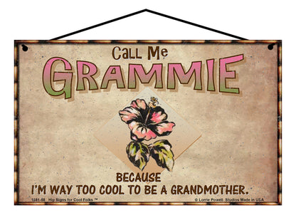 Grammie Hibiscus Sign - Call Me Grammie Because I'm Way Too Cool To Be A Grandmother