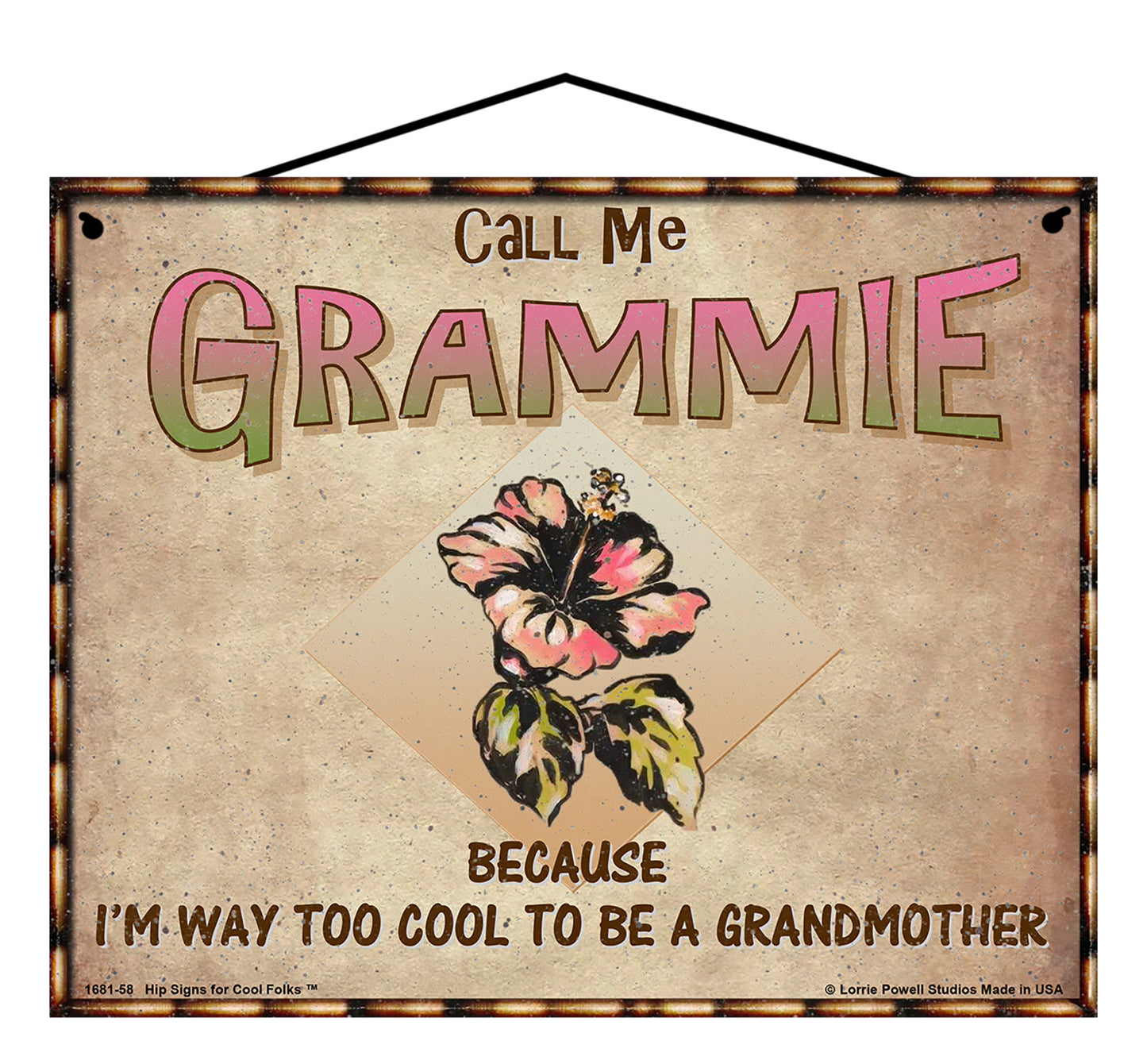 Grammie Hibiscus Sign - Call Me Grammie Because I'm Way Too Cool To Be A Grandmother