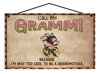 Grammi Hibiscus Sign - Call Me Grammi Because I'm Way Too Cool To Be A Grandmother