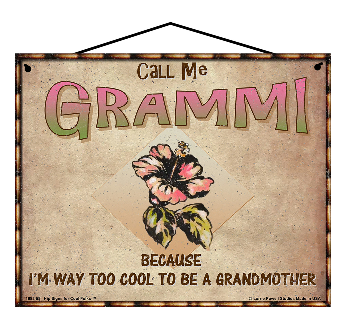 Grammi Hibiscus Sign - Call Me Grammi Because I'm Way Too Cool To Be A Grandmother