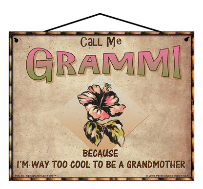 Grammi Hibiscus Sign - Call Me Grammi Because I'm Way Too Cool To Be A Grandmother