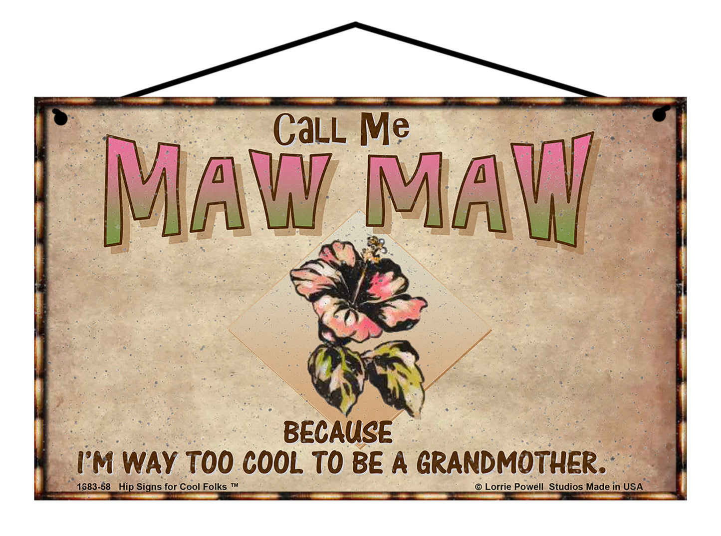 Maw Maw Hibiscus Sign - Call Me Maw Maw Because I'm Way Too Cool To Be A Grandmother