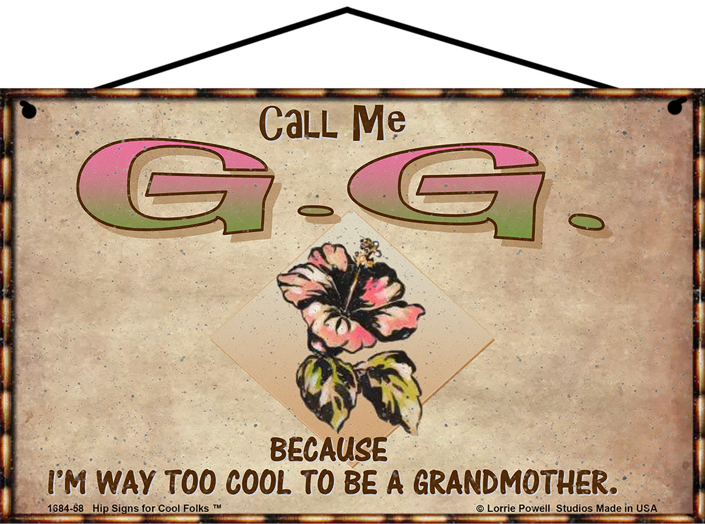 G.G. Hibiscus Sign - Call Me G.G. Because I'm Way Too Cool To Be A Grandmother