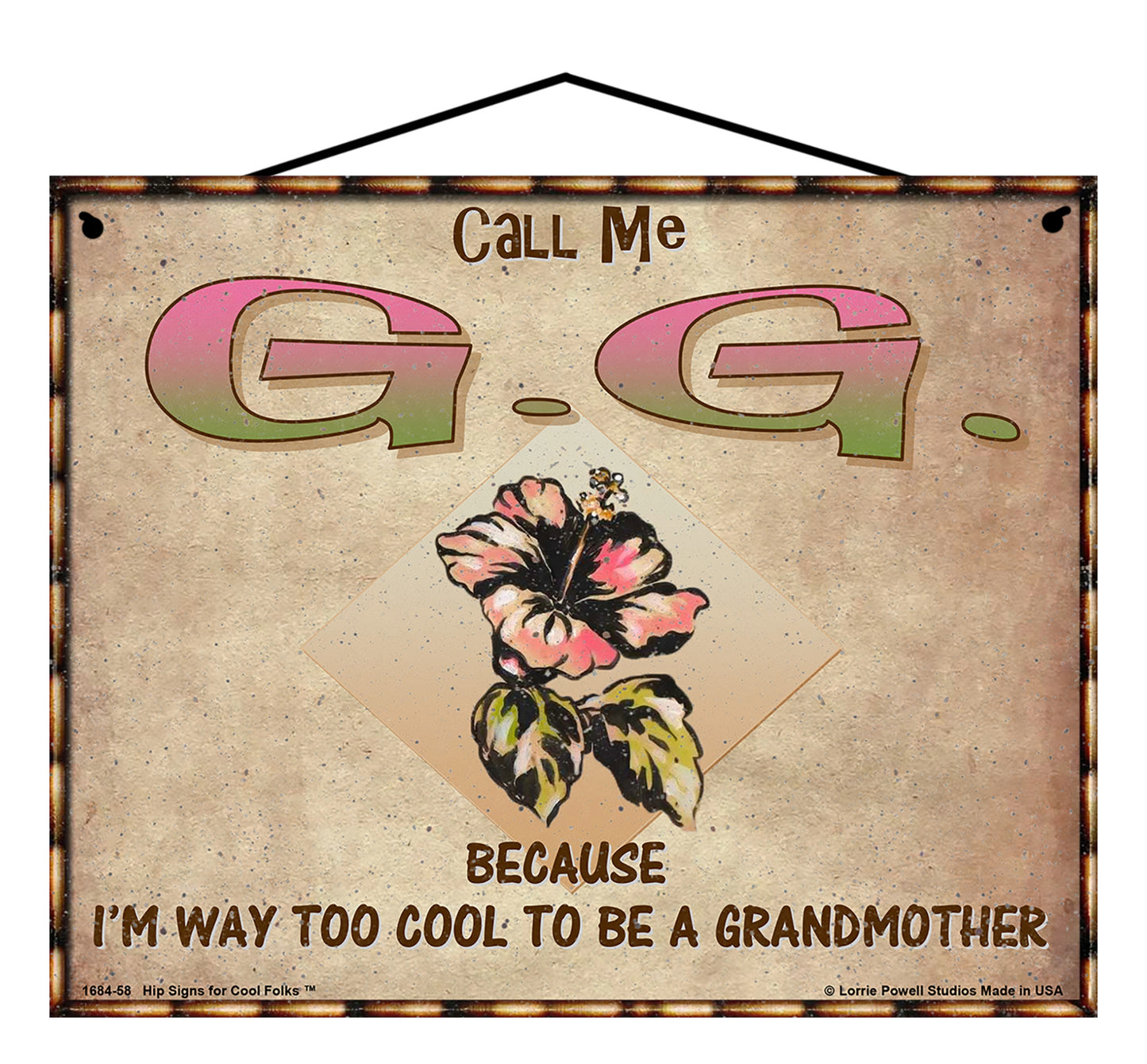 G.G. Hibiscus Sign - Call Me G.G. Because I'm Way Too Cool To Be A Grandmother