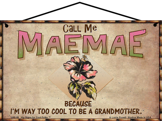 Maemae Hibiscus Sign - Call Me Maemae Because I'm Way Too Cool To Be A Grandmother