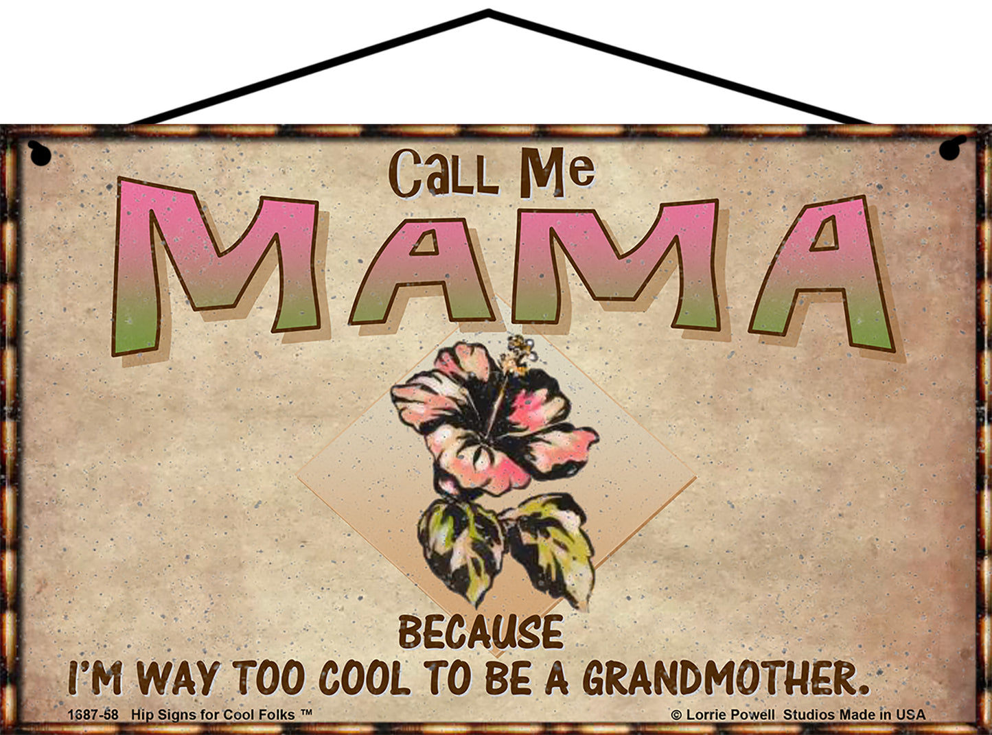 Mama Hibiscus Sign - Call Me Mama Because I'm Way Too Cool To Be A Grandmother