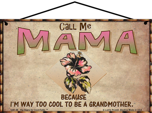 Mama Hibiscus Sign - Call Me Mama Because I'm Way Too Cool To Be A Grandmother