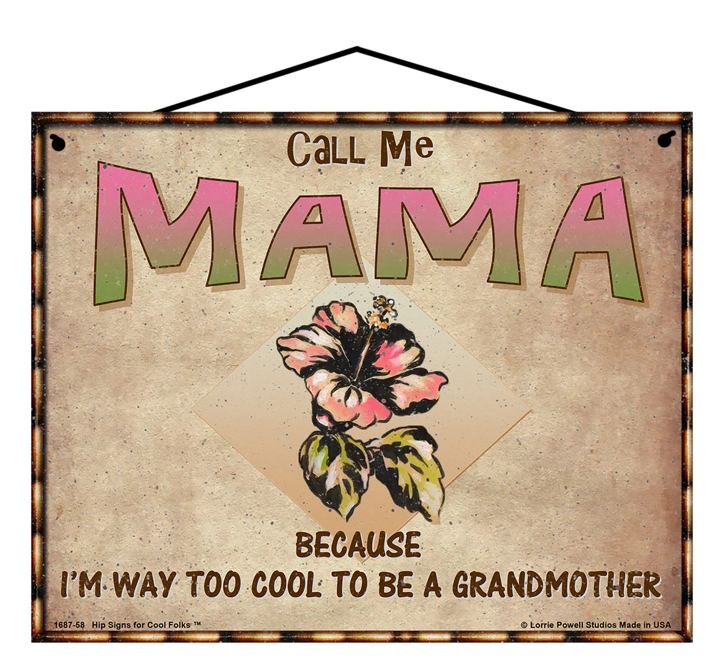 Mama Hibiscus Sign - Call Me Mama Because I'm Way Too Cool To Be A Grandmother