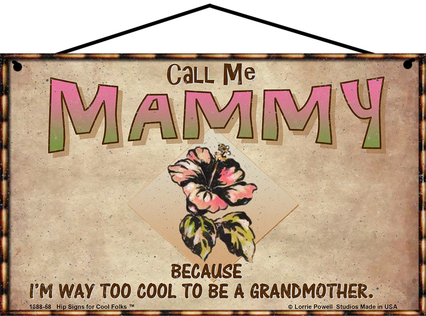 Mammy Hibiscus Sign - Call Me Mammy Because I'm Way Too Cool To Be A Grandmother