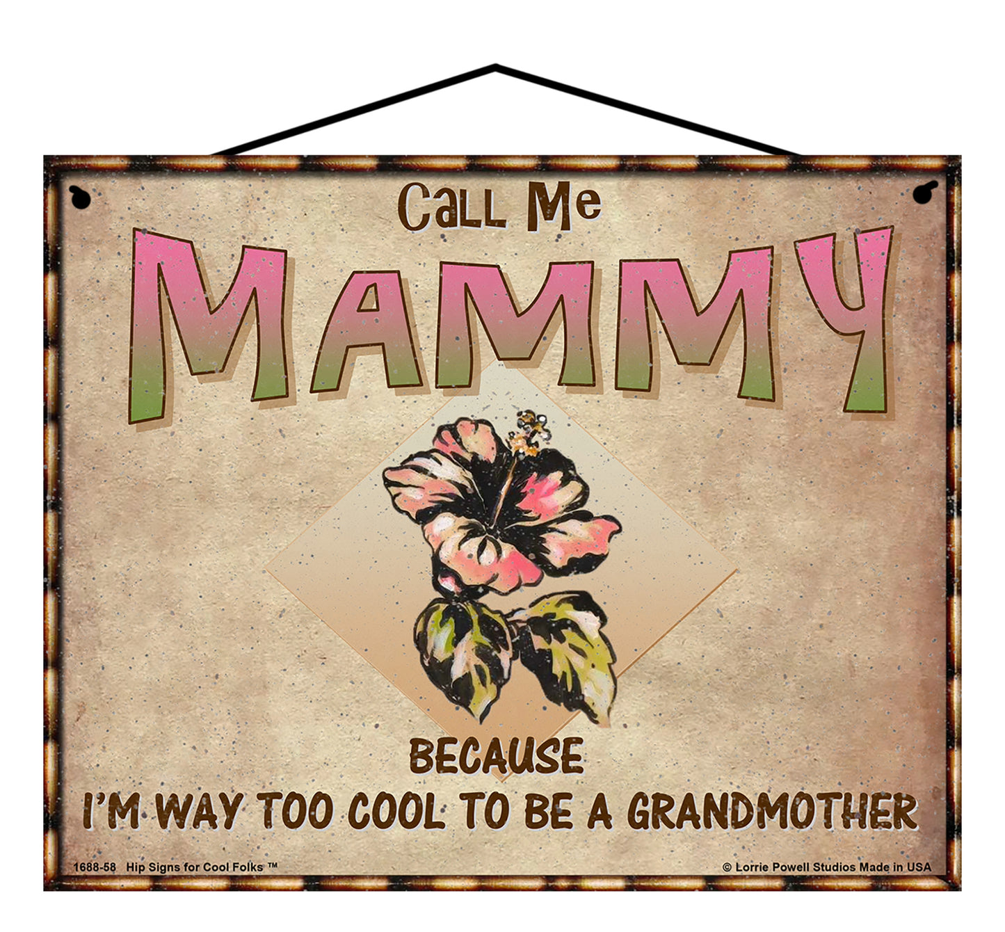 Mammy Hibiscus Sign - Call Me Mammy Because I'm Way Too Cool To Be A Grandmother