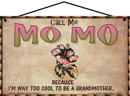 Mo Mo Hibiscus Sign - Call Me Mo Mo Because I'm Way Too Cool To Be A Grandmother