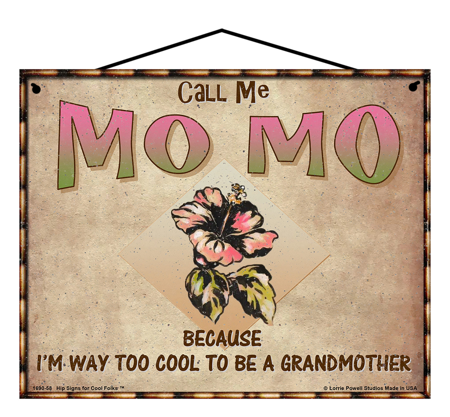 Mo Mo Hibiscus Sign - Call Me Mo Mo Because I'm Way Too Cool To Be A Grandmother