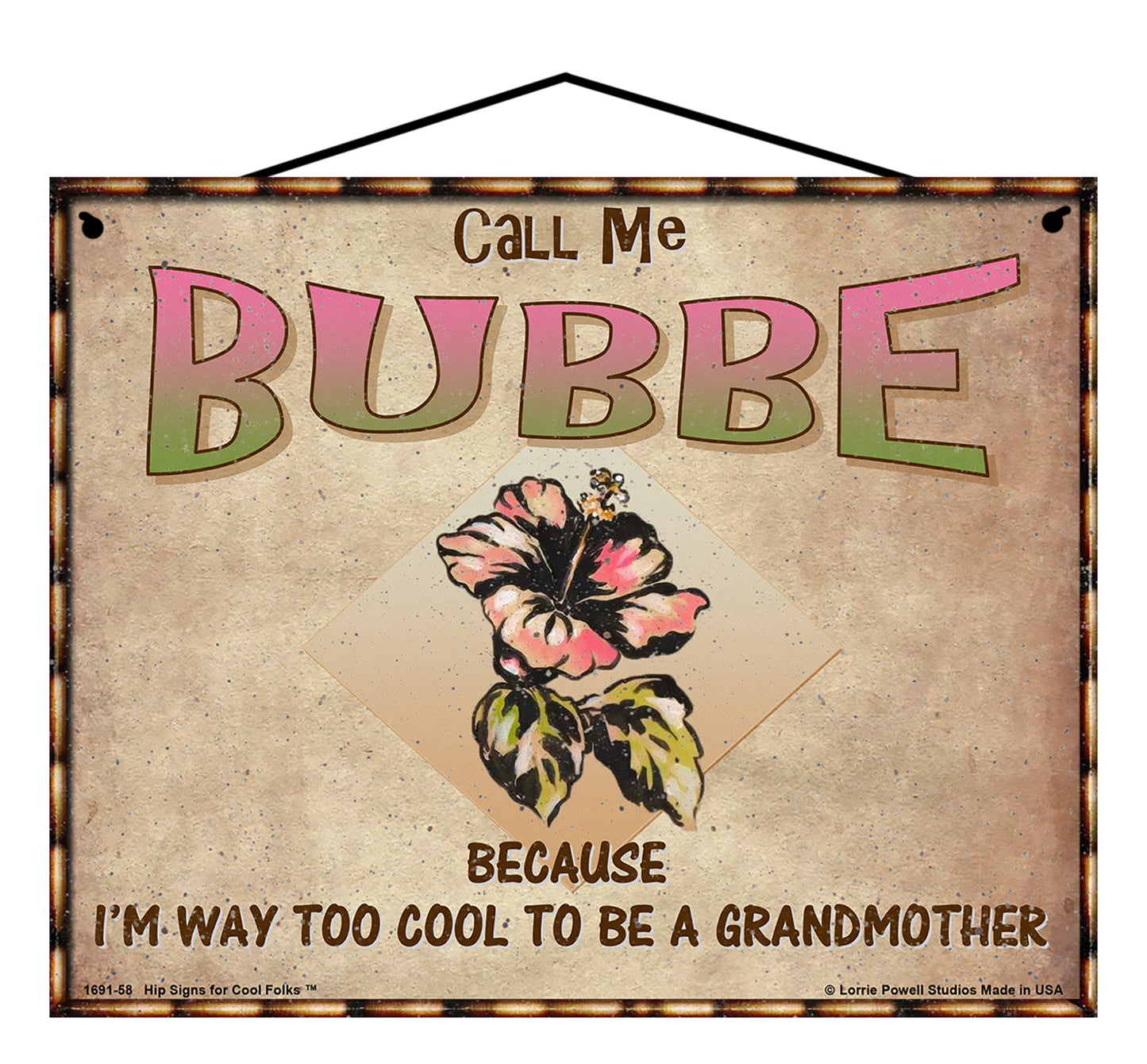 Bubbe Hibiscus Sign - Call Me Bubbe Because I'm Way Too Cool To Be A Grandmother