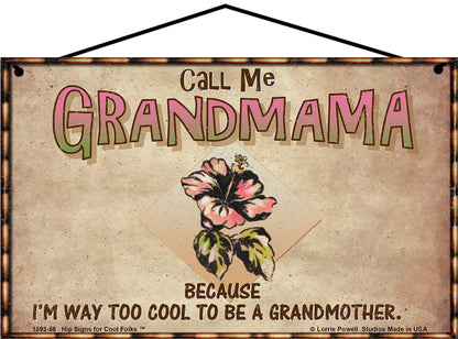 Grandmama Hibiscus Sign - Call Me Grandmama Because I'm Way Too Cool To Be A Grandmother